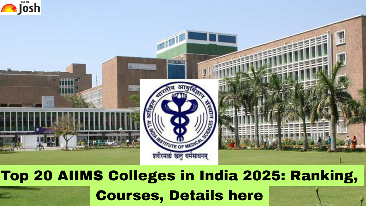 Top 20 AIIMS Colleges in India 2025: Ranking, Courses, Details here