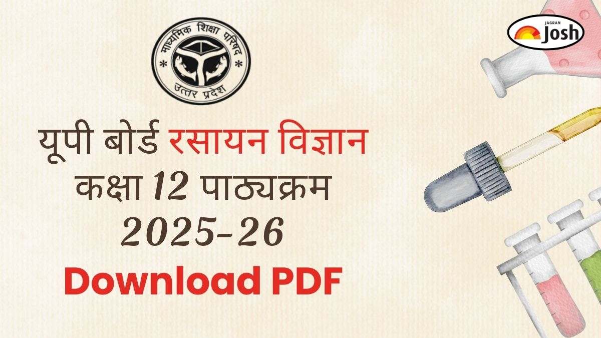 UP Board 12th Chemistry Syllabus 2025-26: यूपी बोर्ड रसायन विज्ञान कक्षा 12 पाठ्यक्रम, डाउनलोड पीडीएफ