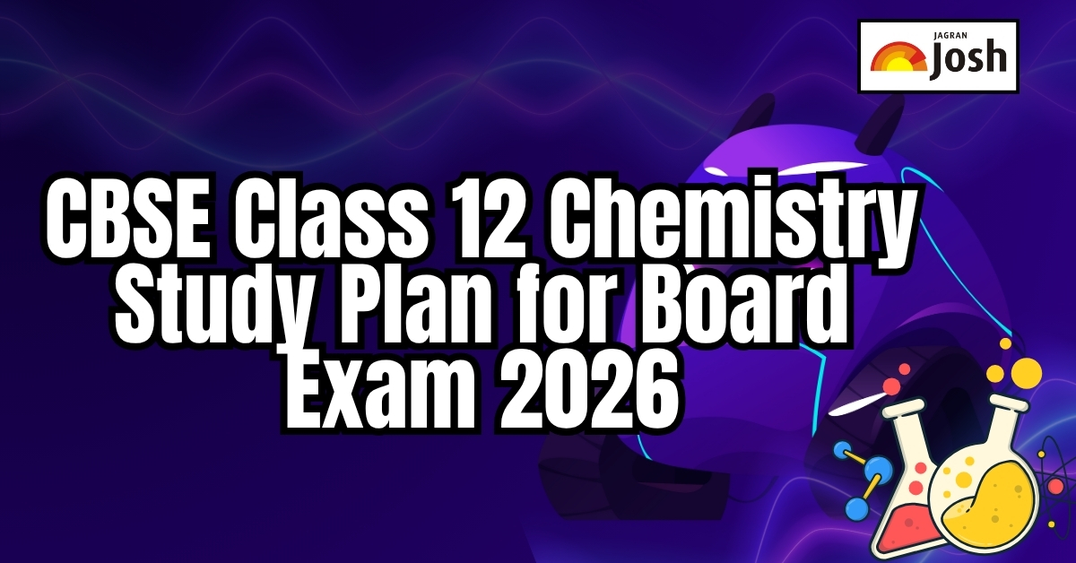 CBSE Class 12 Board Chemistry Exam 2026: Best 5-Month Daily Study Plan to Score Top Marks