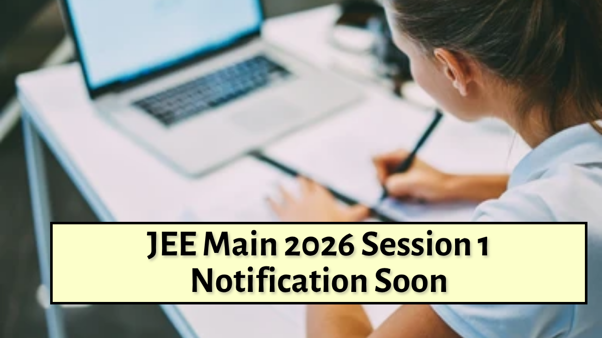 NTA JEE Main 2026: Session 1 Notification Expected Soon at jeemain.nta.nic.in; Check Details Here