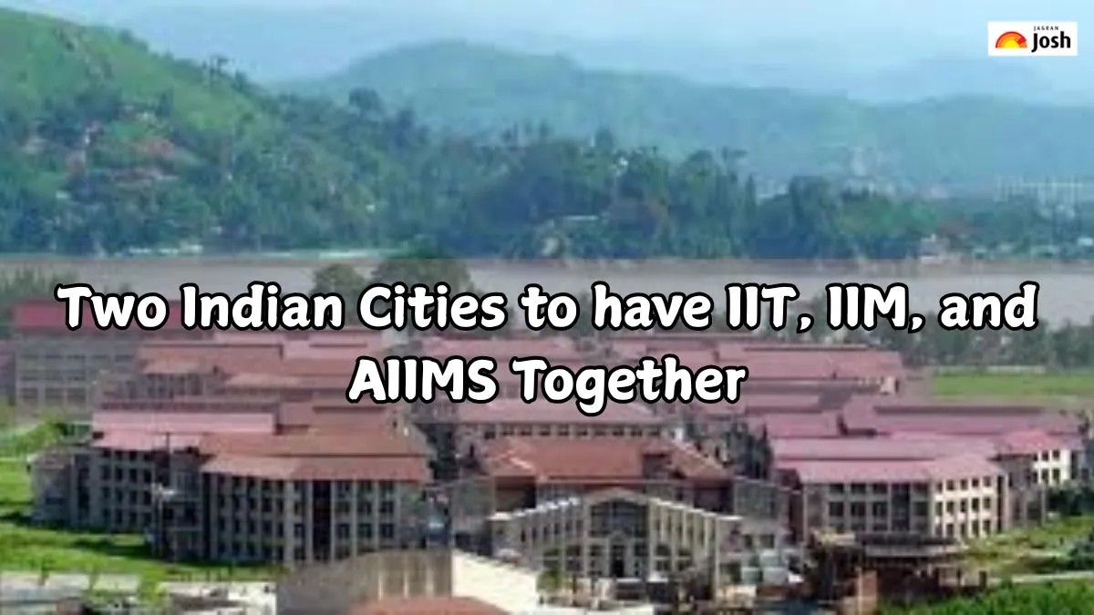 Two Indian Cities to have IIT, IIM, and AIIMS Together