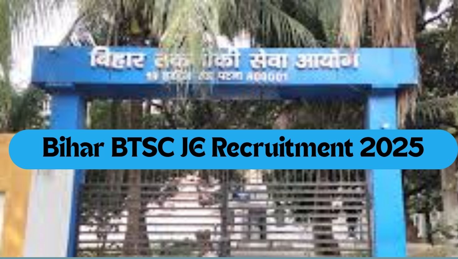 BTSC JE Recruitment 2025 Notification Released for 2747 Posts, Check Apply Online Date, Eligibility and More