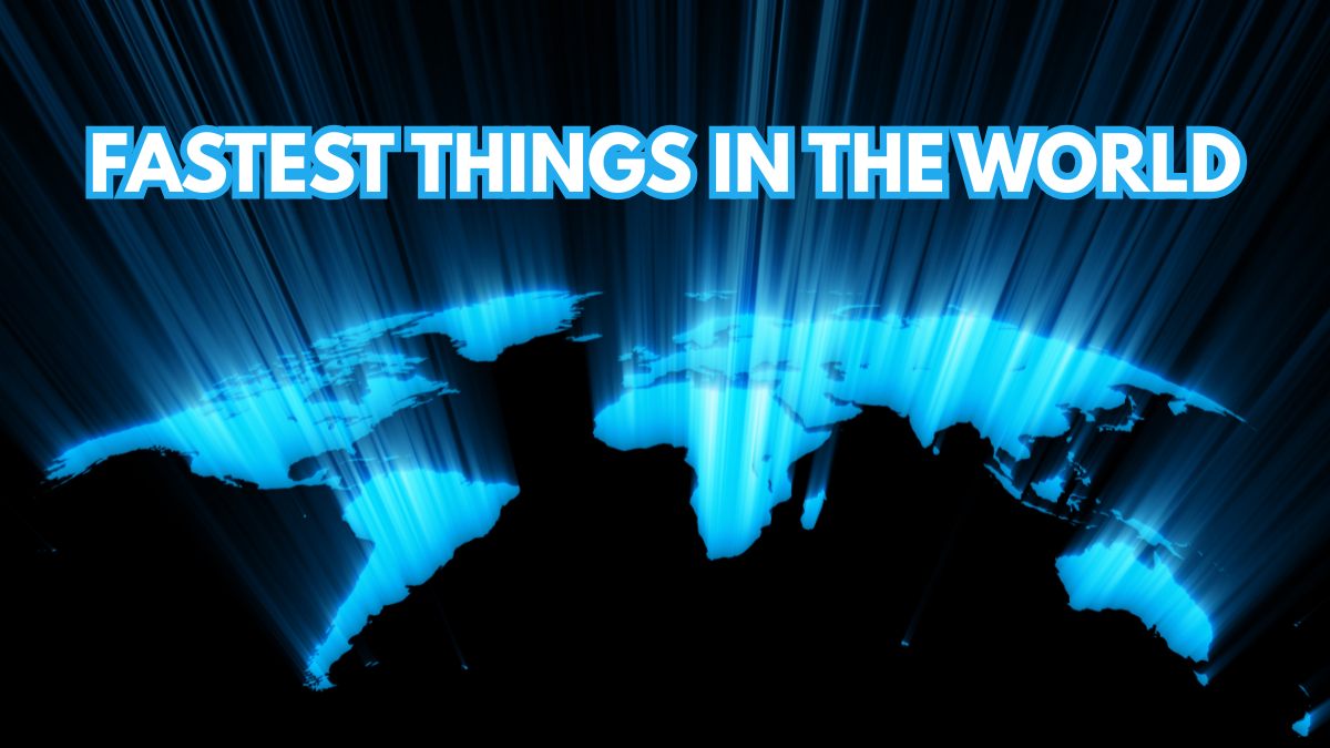 List of the Fastest Things in the World