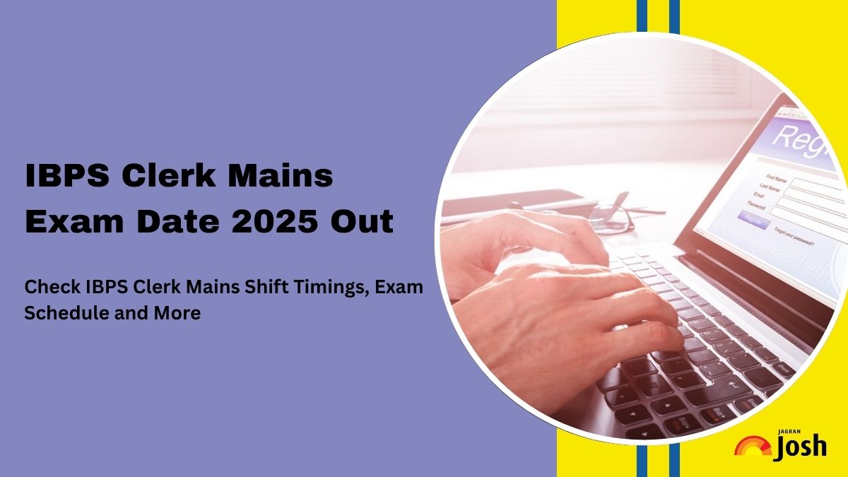 IBPS Clerk Exam Date 2025 Out: Check IBPC Clerk Mains Exam Schedule, Shift Timings and More