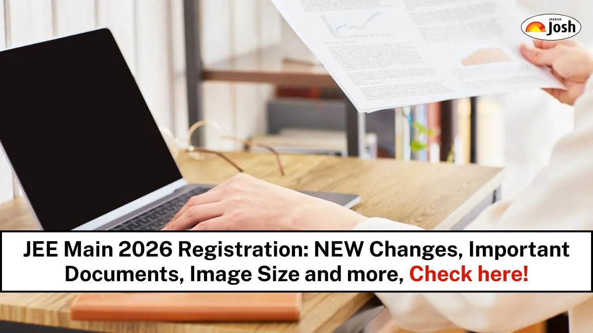 JEE Main 2026 Registration: NEW Changes, Important Documents, Image Size and NTA Advisory for Students