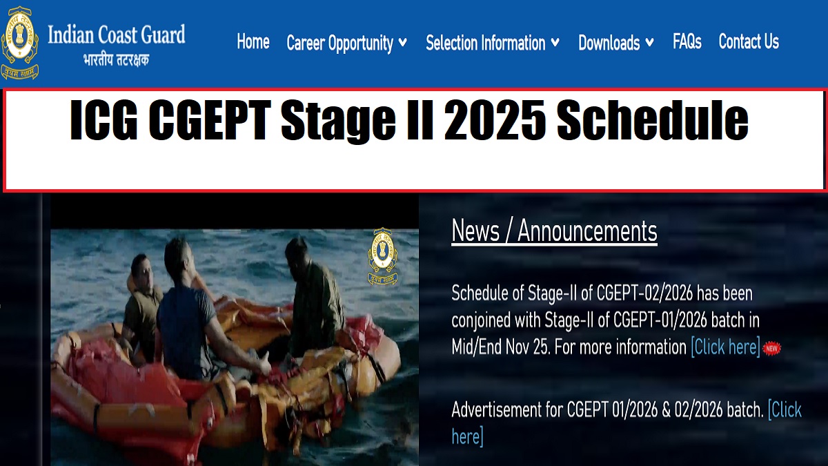 ICG CGEPT Stage II 2025 Schedule Out For CGEPT-01/02 at joinindiancoastguard.cdac.in, Check Coast Guard Navik Exam Details