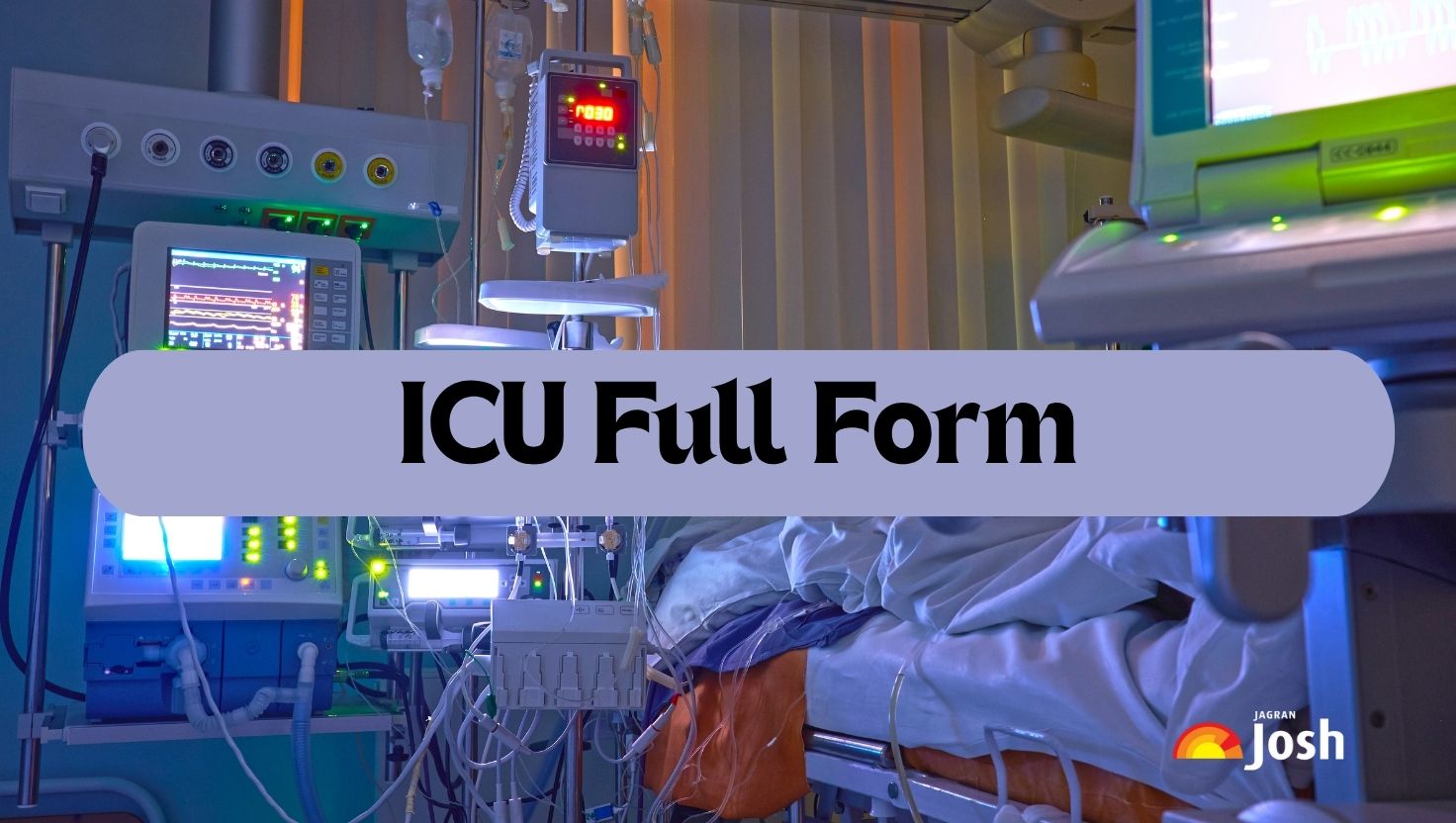 ICU Full Form: Meaning, Types and Uses