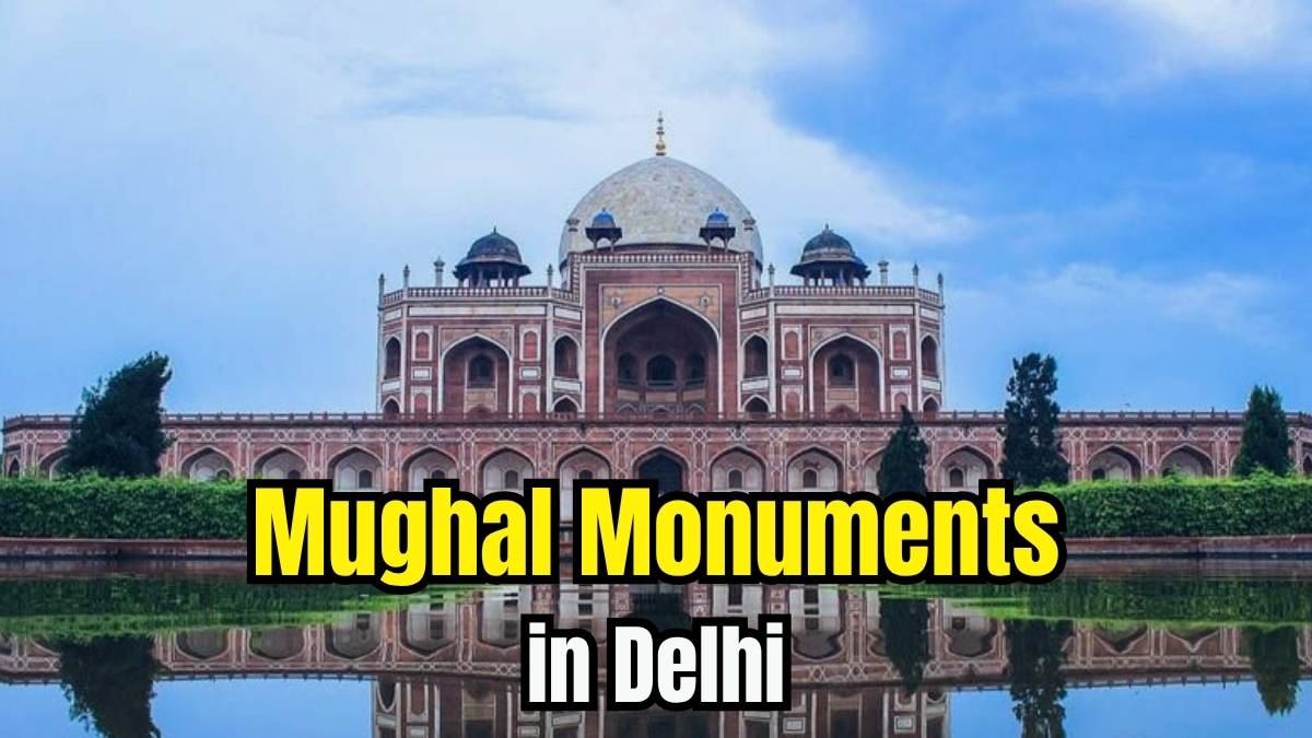 List of Top 10 Mughal Monuments in Delhi; You Might Have Never Heard Some of the Names
