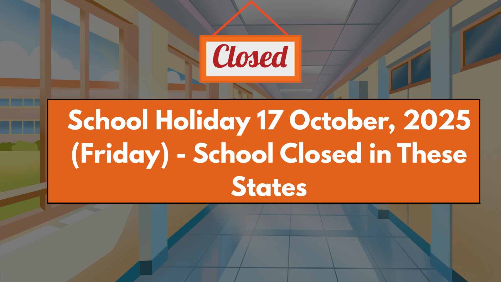 School Holiday on 17 October 2025 (Friday) - Schools Closed in THESE States Due to Rain and Regional Festivals