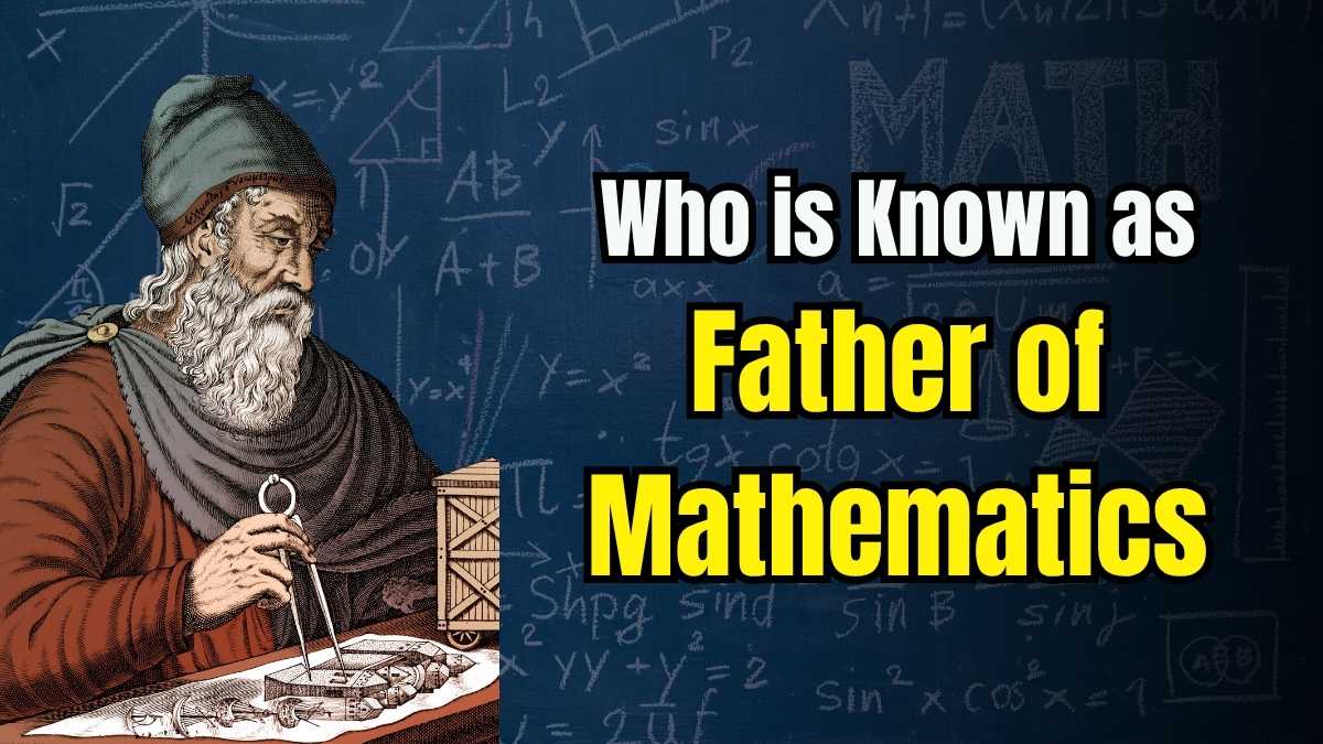 Who is Known as the Father of Mathematics?