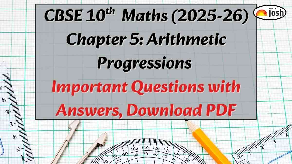 CBSE Important Questions for Class 10 Maths (2025-26) Chapter 5: Arithmetic Progressions with Answers, Download PDF