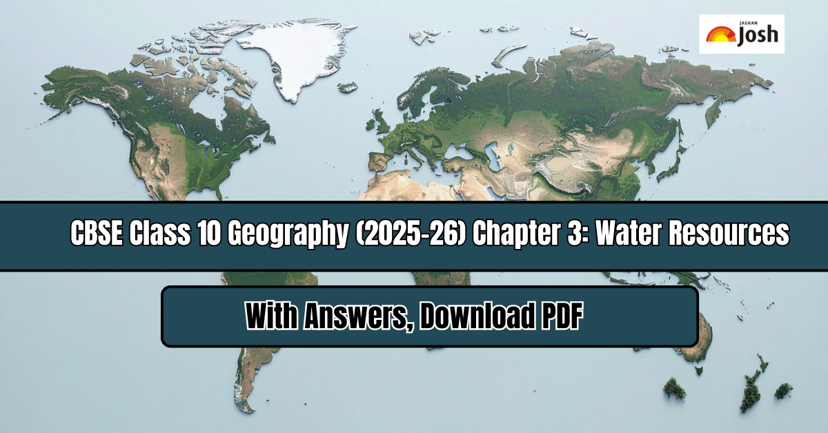 CBSE Important Questions for Class 10 Geography (2025-26) Chapter 3: Water Resources with Answers, Download PDF