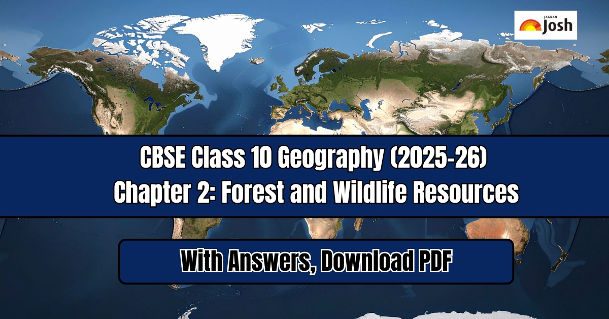 CBSE Important Questions for Class 10 Geography (2025-26) Chapter 2: Forest and Wildlife Resources with Answers, Download PDF