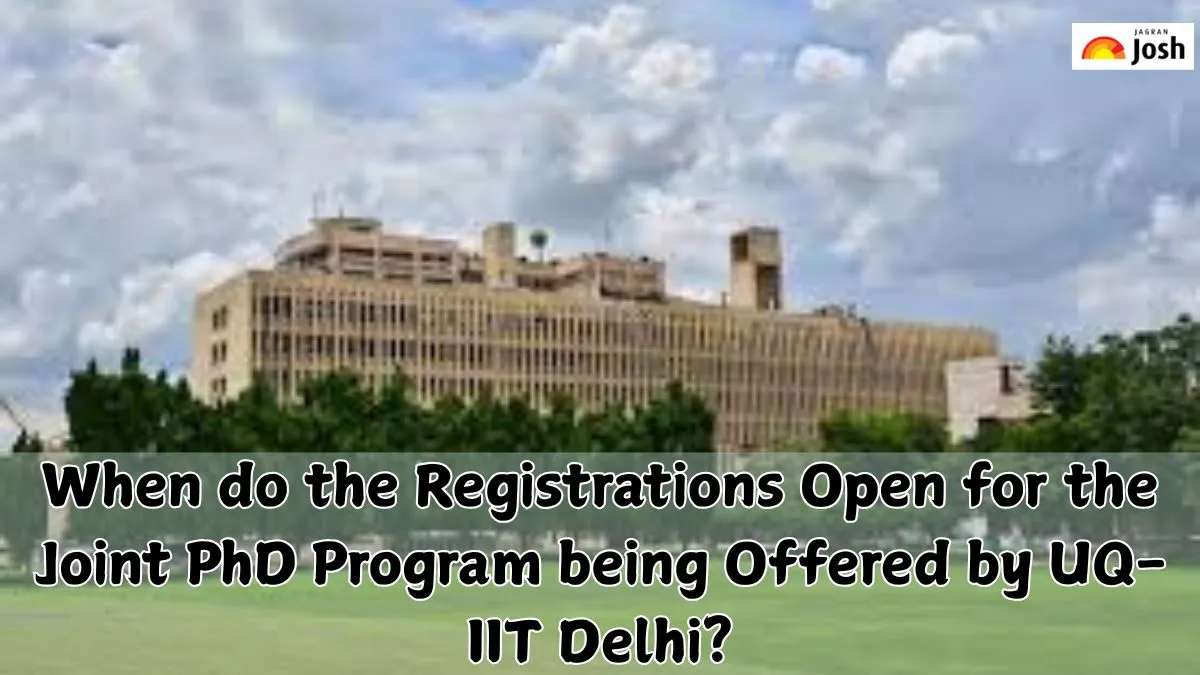 When do the Registrations Open for the Joint PhD Program being Offered by UQ-IIT Delhi?