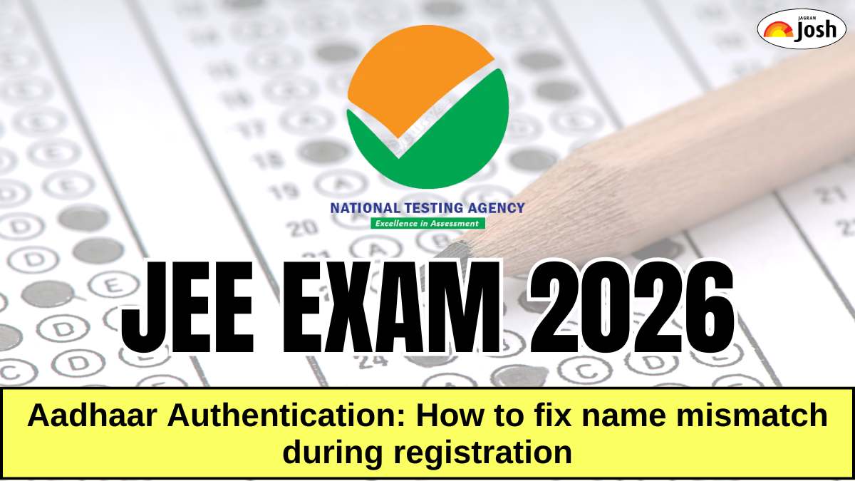 JEE Main 2026 Aadhaar Update: How to Fix Mismatch Name During Registration Process? Check Steps