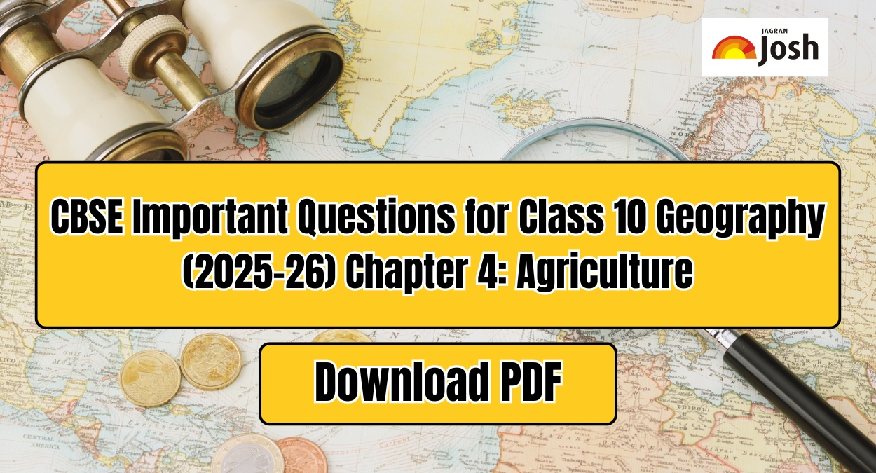 CBSE Important Questions for Class 10 Geography (2025-26) Chapter 4: Agriculture, Download PDF