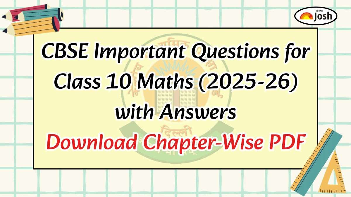CBSE Important Questions for Class 10 Maths (2025-26) with Answers, Download Chapter-Wise PDF