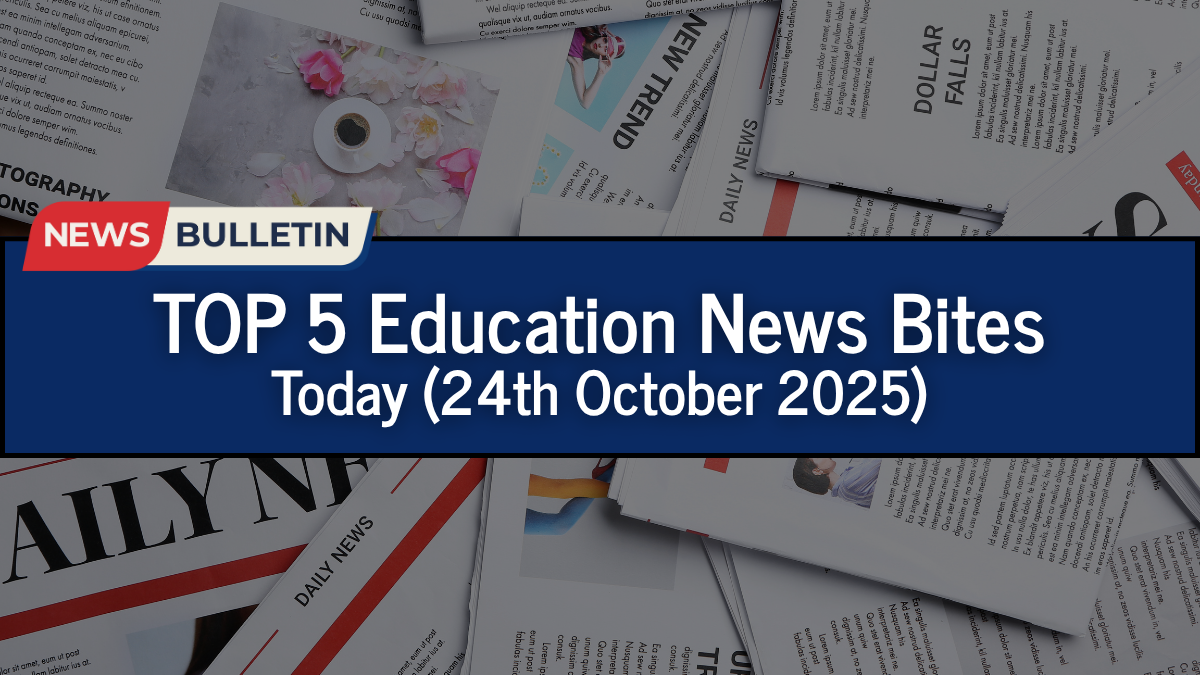 Education News Bites: TOP 5 Education Developments Today (24th October 2025)