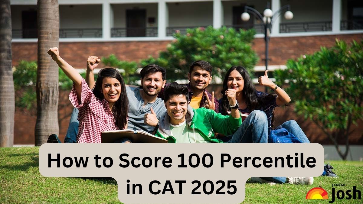 How to Score 100 Percentile in CAT 2025: Check Toppers Tips and Strategies