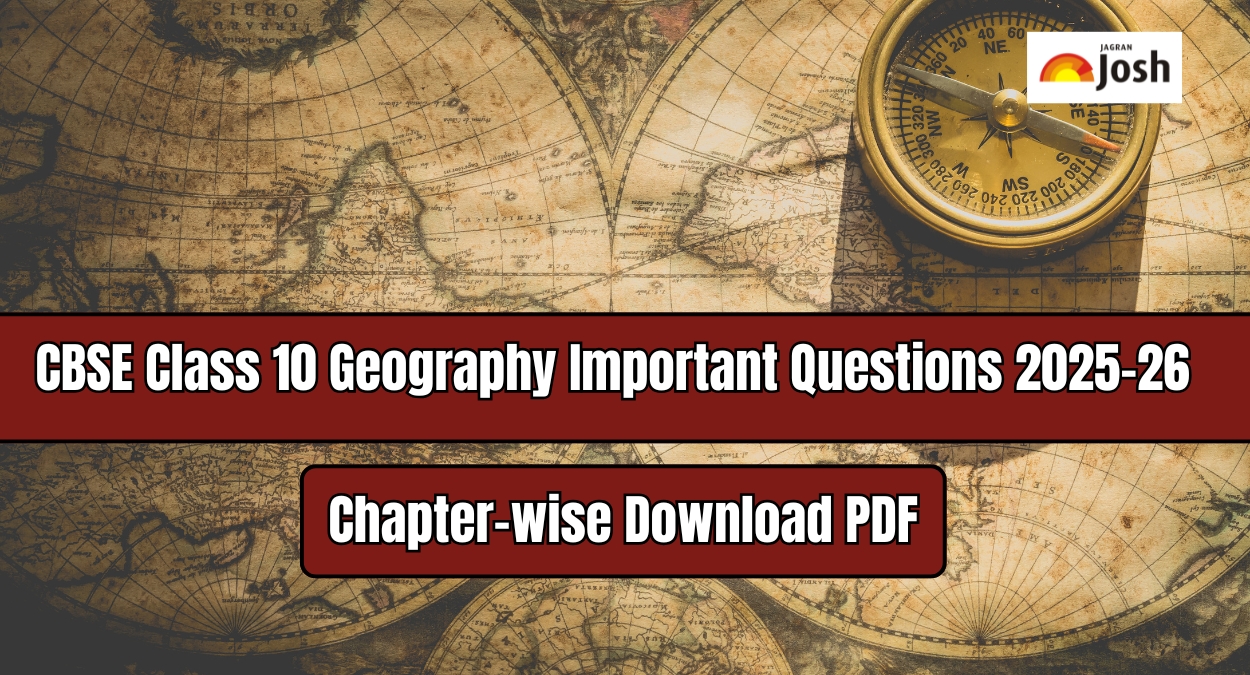 CBSE Class 10 Geography Important Questions 2025–26: Download Chapter-wise PDF