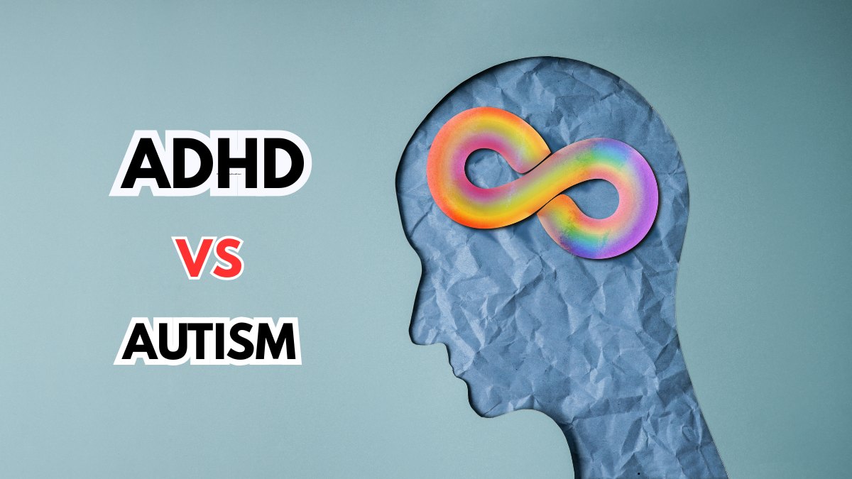 ADHD vs Autism: Check The Key Differences Here!