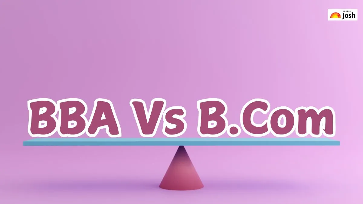 BBA Vs B.Com: Which Degree is Right for Your Career?