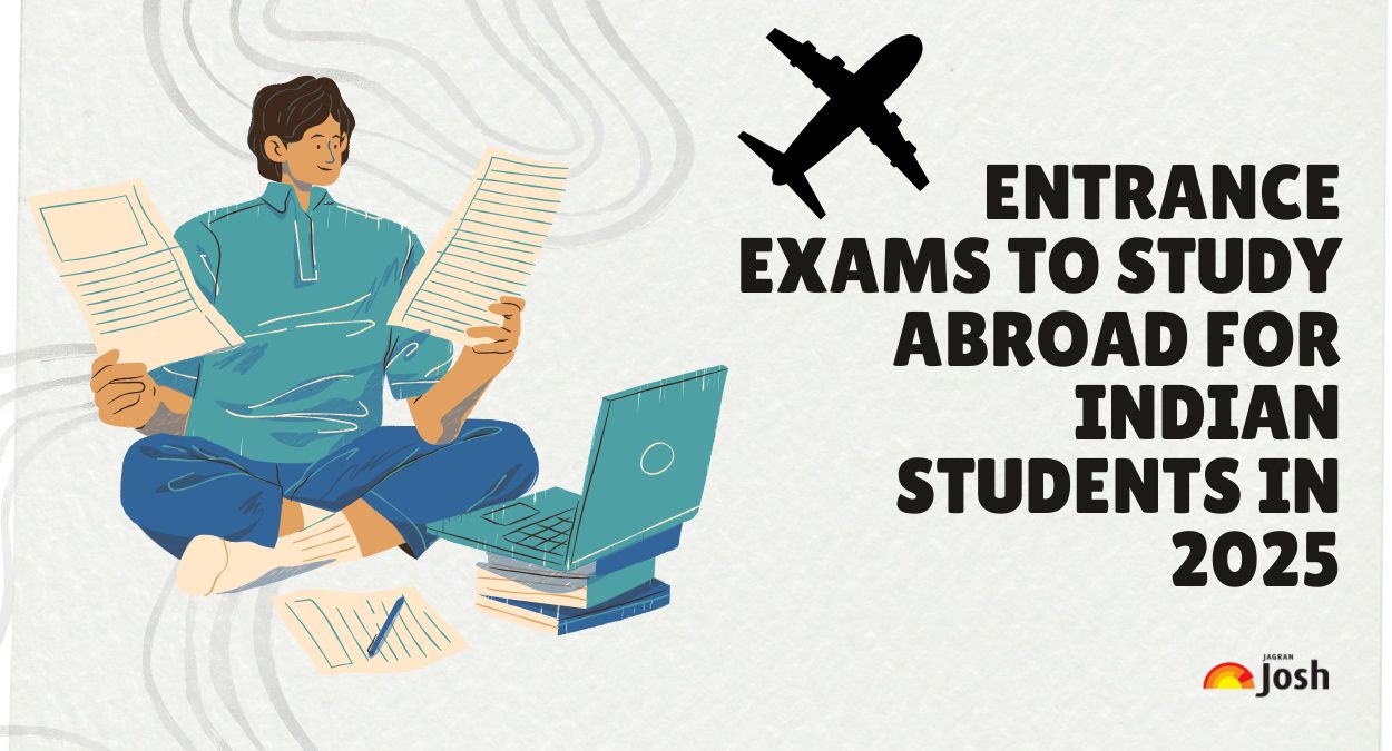 Entrance Exams to Study Abroad for Indian Students in 2025: Complete List Here