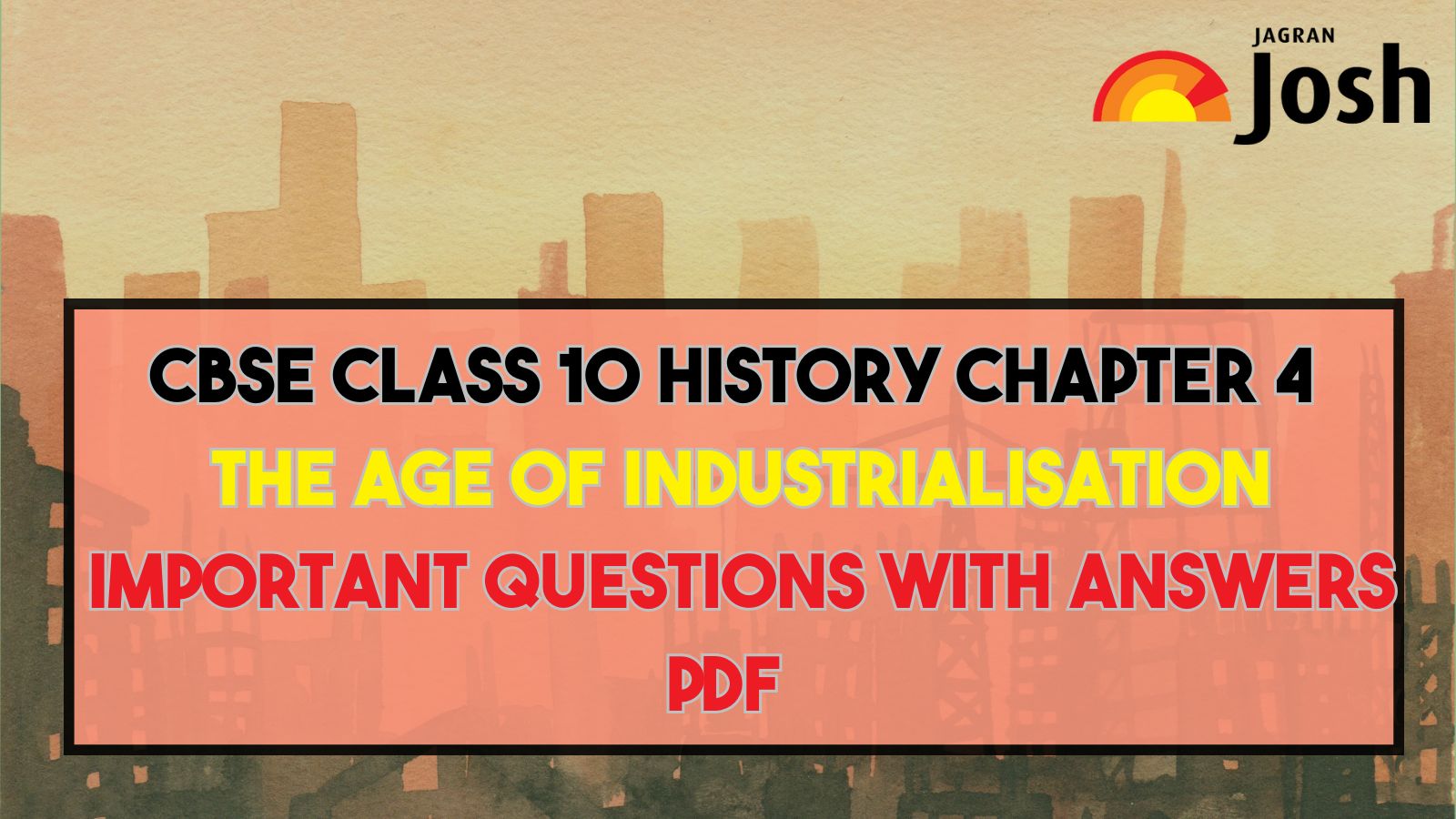 CBSE Class 10 History 2025 - 26 Chapter 4 The Age of Industrialisation with Answers, Download PDF