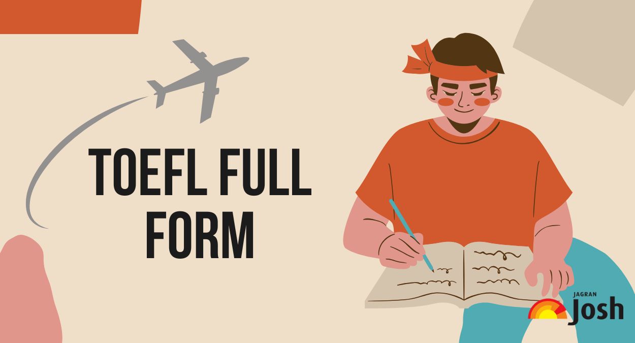What is the Full Form of TOEFL? Meaning, Purpose & Complete Exam Overview
