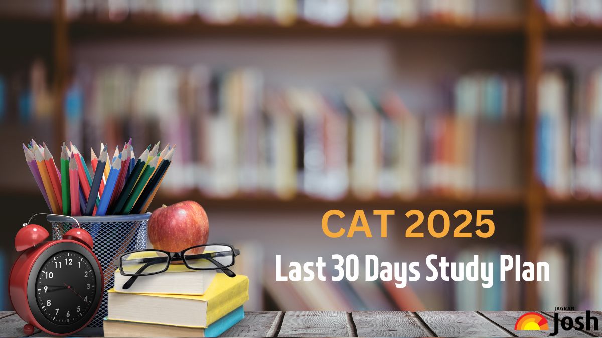 CAT 2025 Last 30 Days Study Plan: Section-Wise Strategy, Tips & Mock Test Schedule for 99%ile