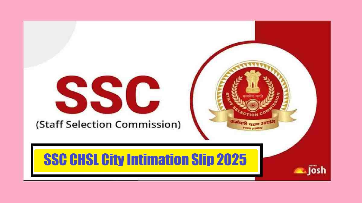 SSC CHSL City Intimation Slip 2025 Releasing TODAY at ssc.gov.in, Check Exam City Details and Admit Card PDF Link Here