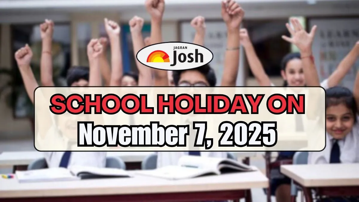 School Holiday on November 7, 2025: Schools Closed in These States Due to Rains and Regional Festivals
