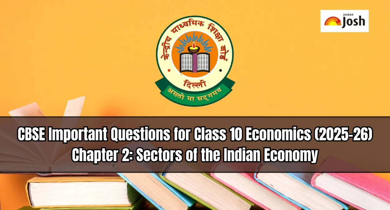 CBSE Important Questions for Class 10 Economics (2025-26) Chapter 2 Sectors of the Indian Economy
