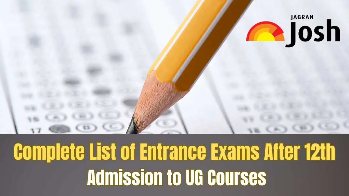 List of Entrance Exams after 12th for Admission to UG Courses