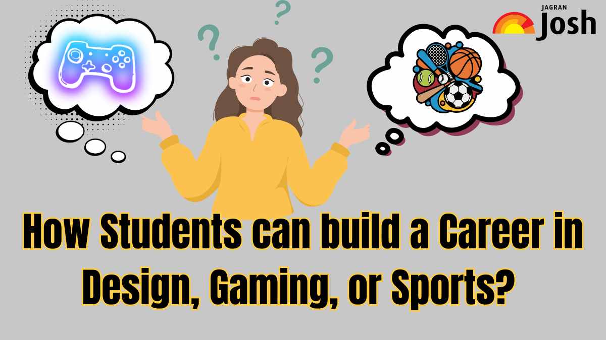 How Students can build a Career in Design, Gaming, or Sports? Check Courses and Skills Required