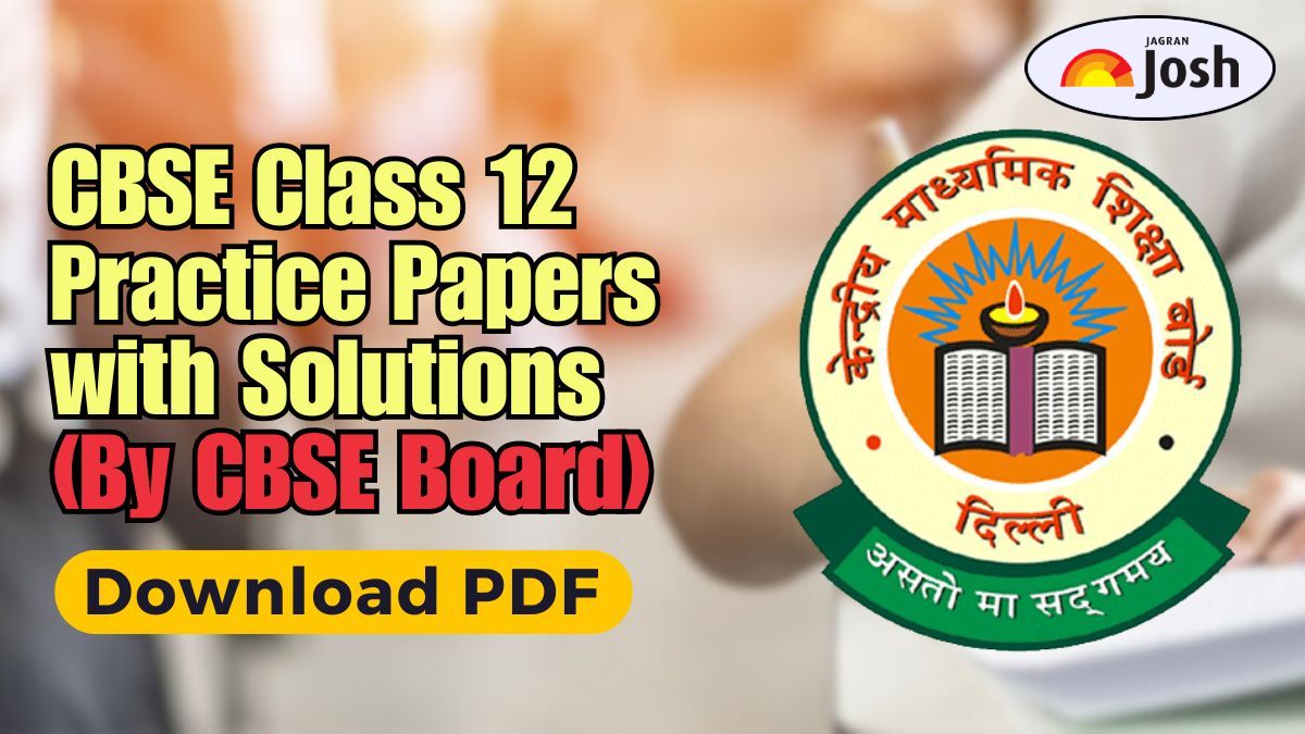 CBSE Class 12 Practice Papers with Solutions (PDF): Solve for Board Exam 2026 Preparation
