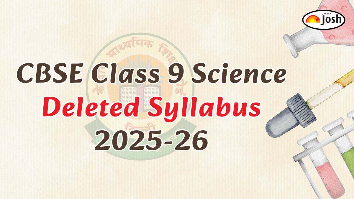 CBSE Class 9 Science Deleted Syllabus 2025-26: Check Chapter-Wise List of Deleted Topics