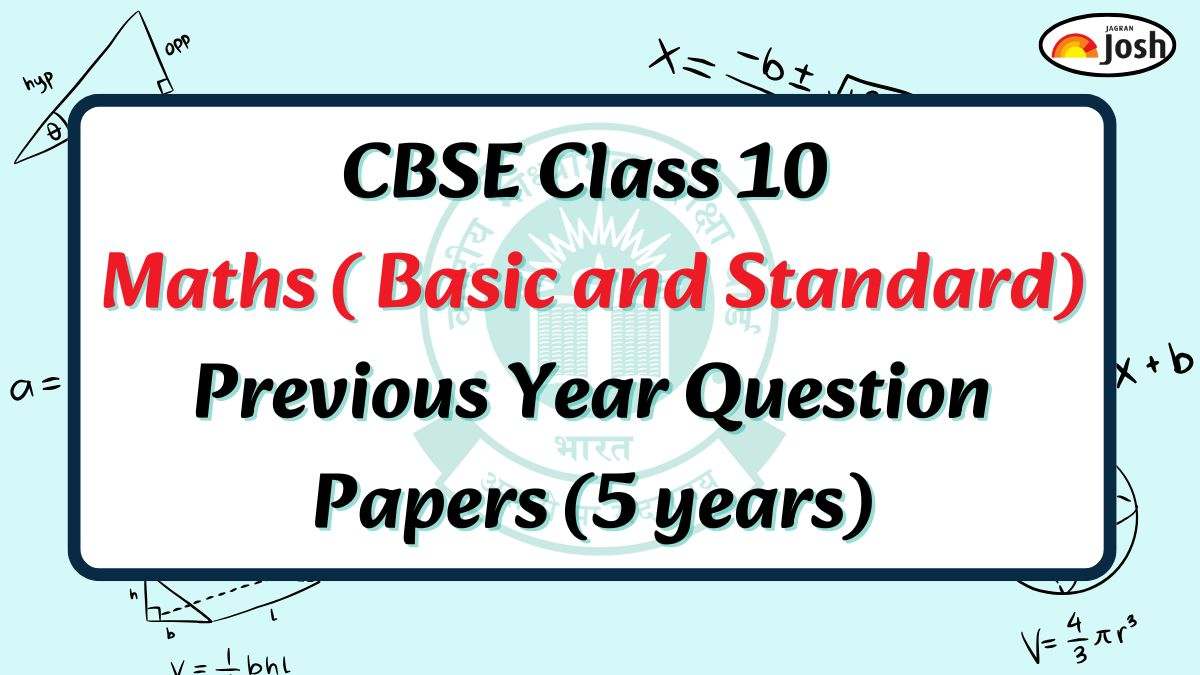 CBSE Class 10 Maths Previous Year Question Papers: Download Last 5 Year Papers for Basic and Standard Maths