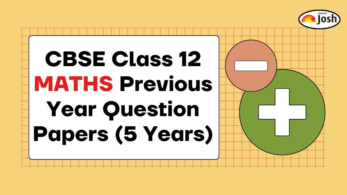 CBSE Class 12 Maths Previous Year Question Papers: Download Last 5 Year Papers