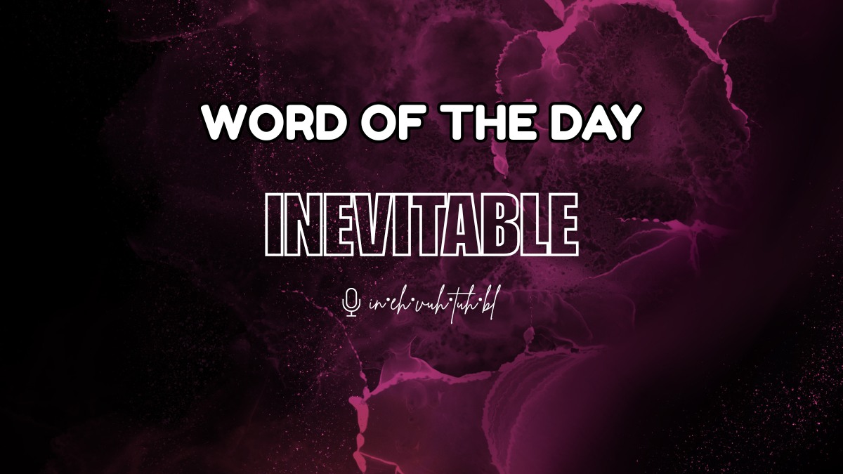Word of the Day: Inevitable