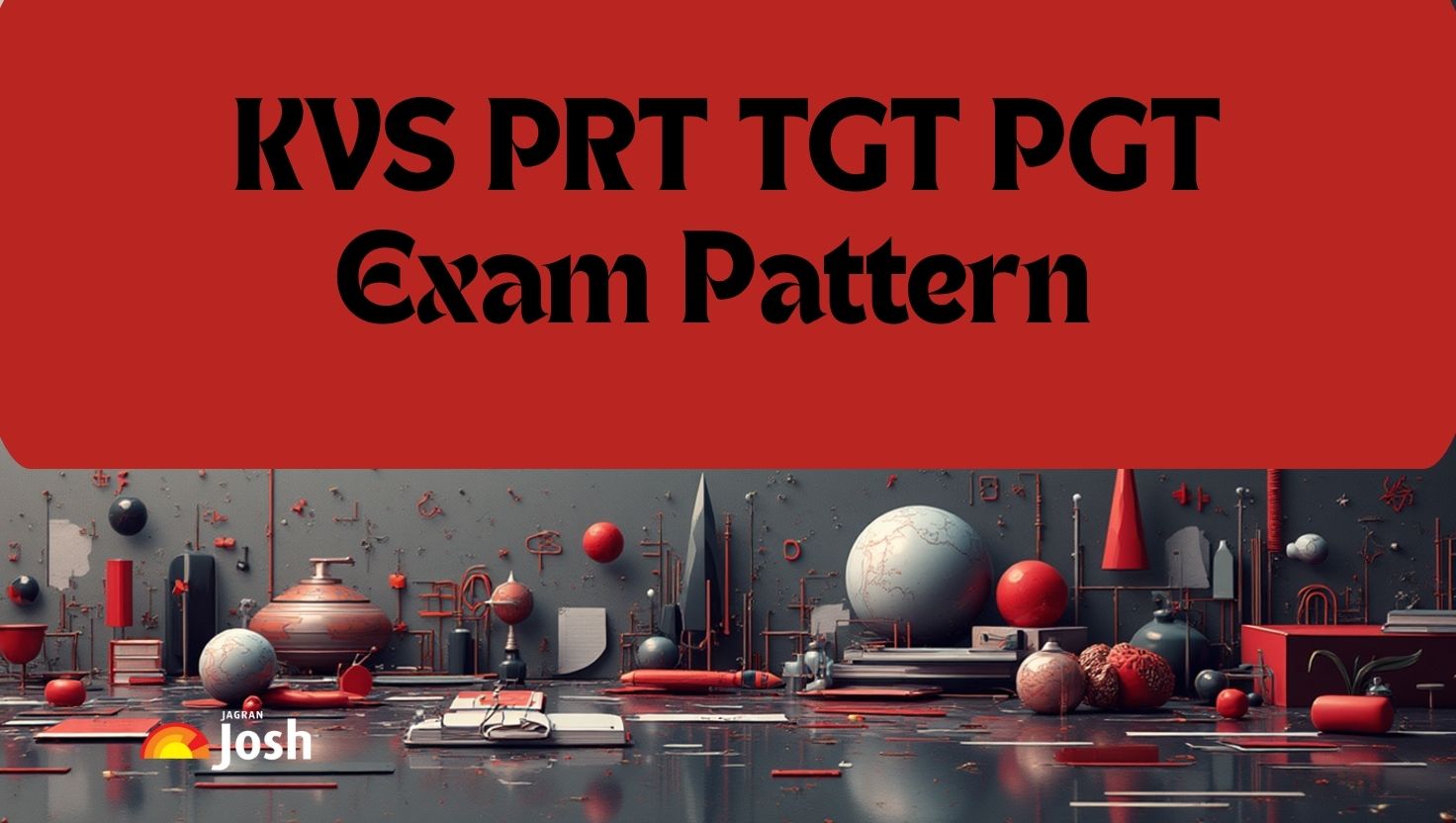 KVS PRT–TGT–PGT Exam Pattern 2025: Check Section-Wise Marks, Syllabus and Paper Structure with Marking Scheme