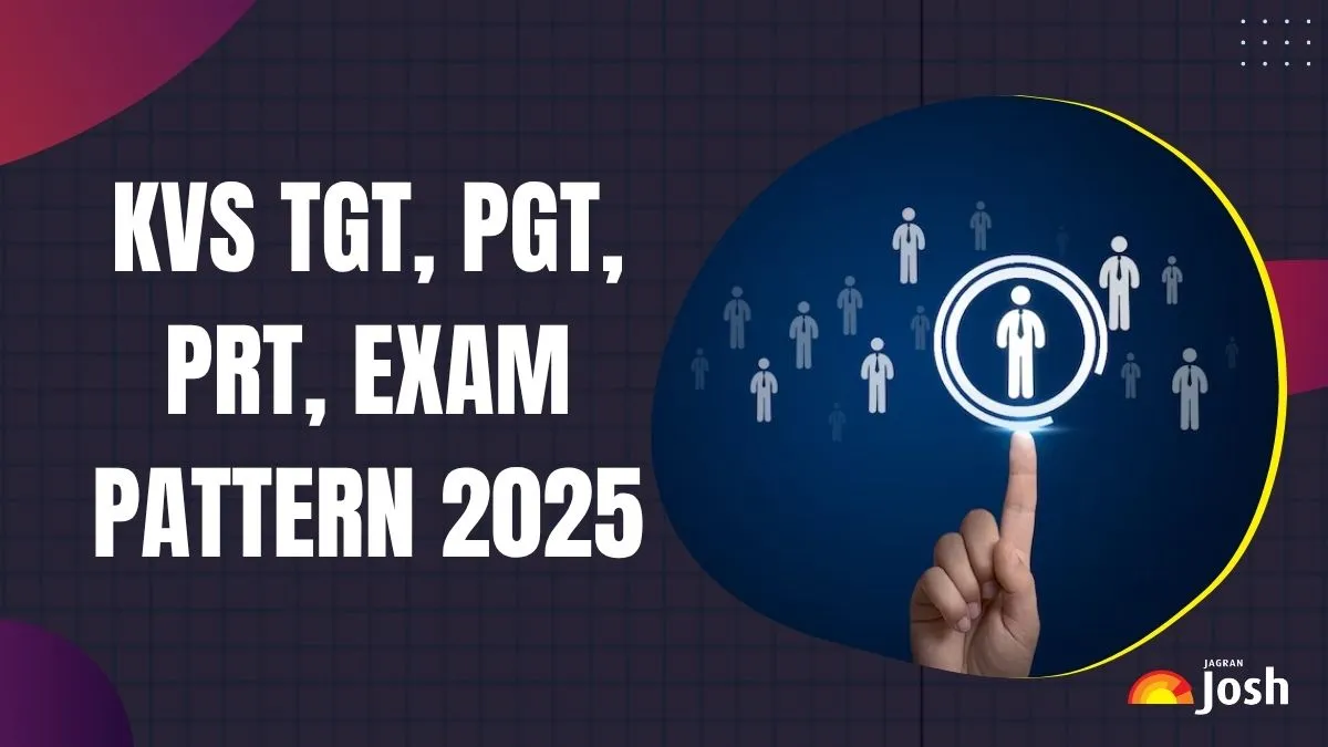 KVS Exam Pattern 2025: केंद्रीय विद्यालय संगठन (KVS) में प्राथमिक शिक्षक (PRT), प्रशिक्षित स्नातक शिक्षक (TGT) और स्नातकोत्तर शिक्षक (PGT) सहित शिक्षण पदों पर भर्ती की जा रही है