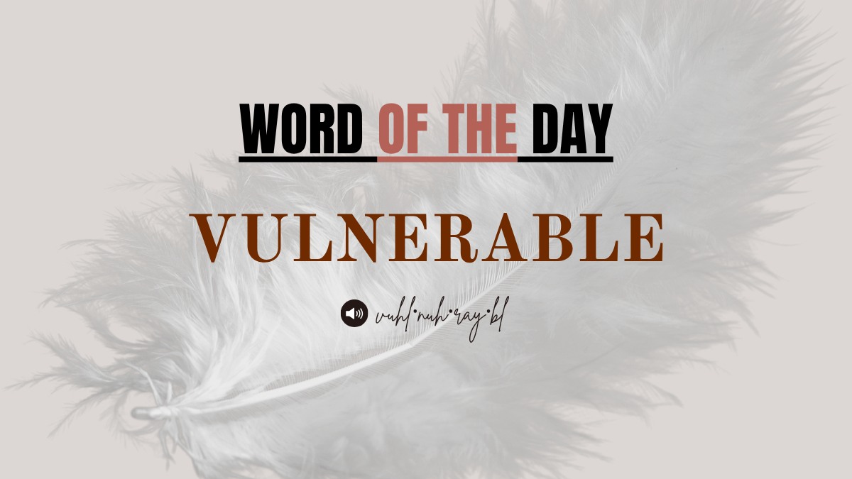 Word of the Day: Vulnerable