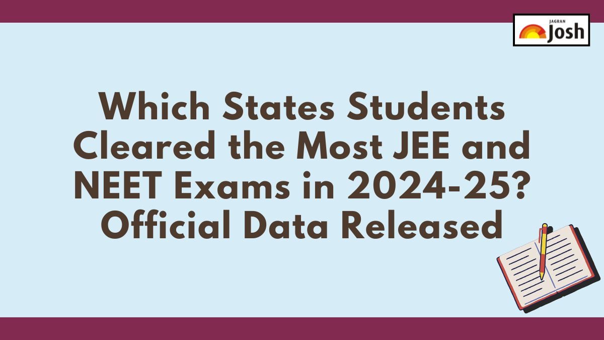 Which States Students Cleared the Most JEE and NEET Exams in 2024-25? Official Data Released