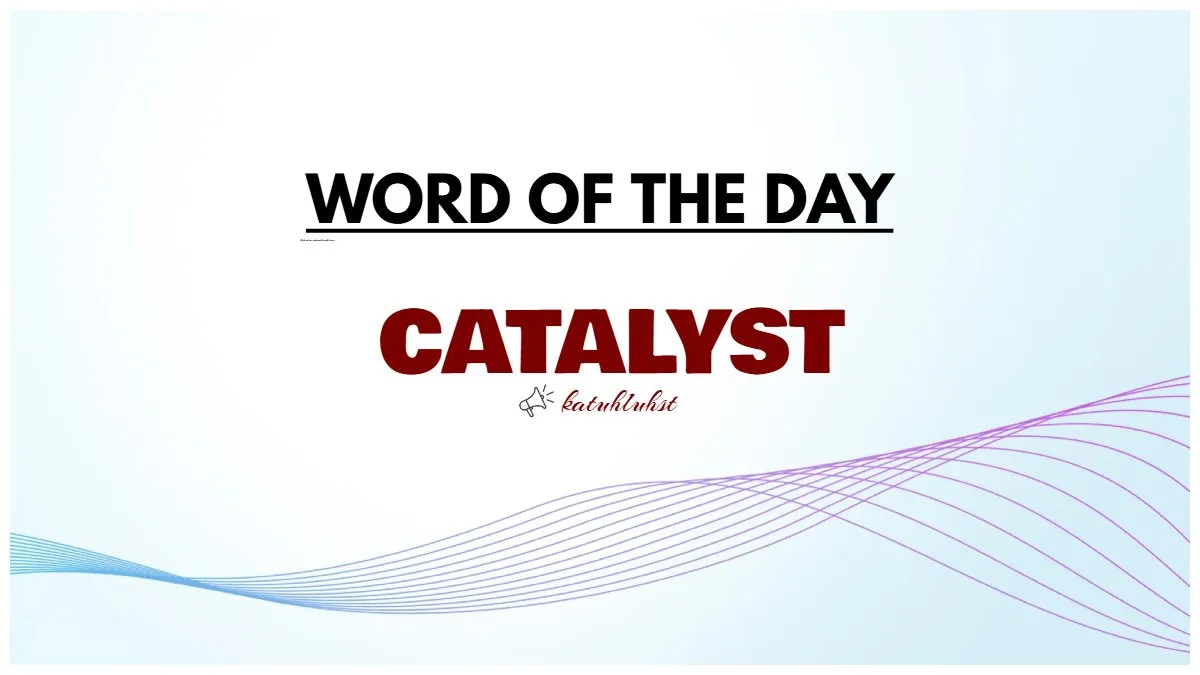 Catalyst