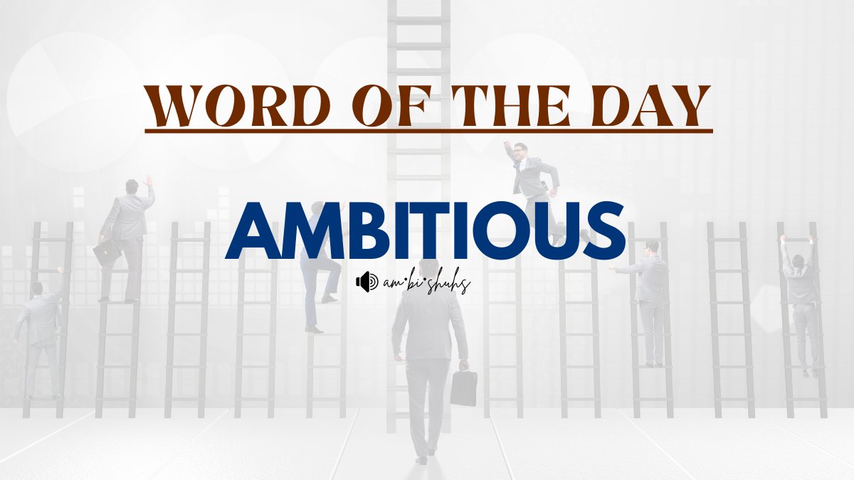 Word of the Day: Ambitious