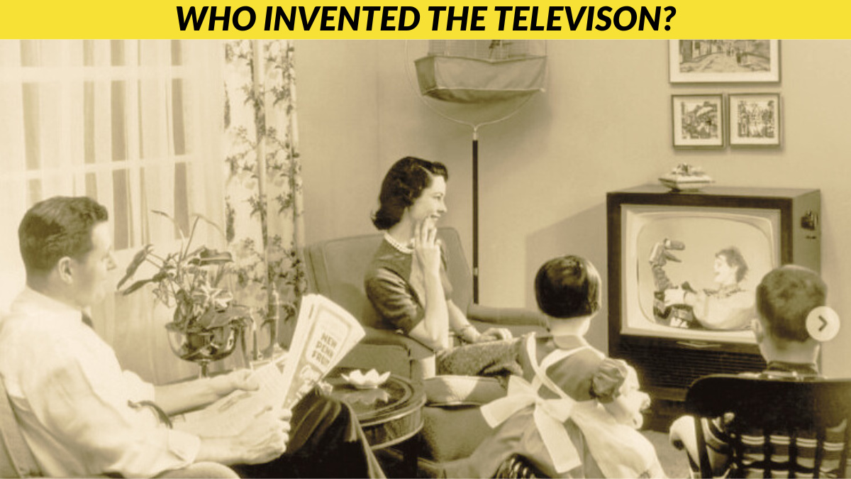 Who Invented the Television? Check It Out Now!