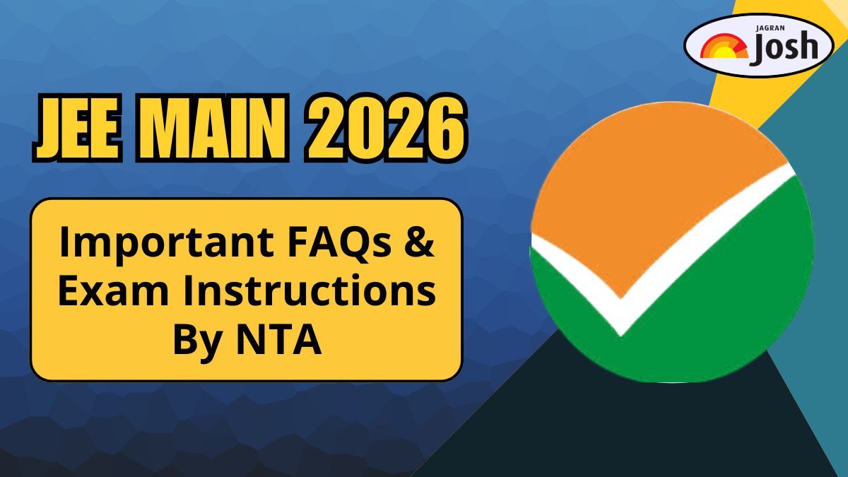 JEE Main 2026 FAQs by NTA: Important Queries, Exam Rules & Instructions for Candidates