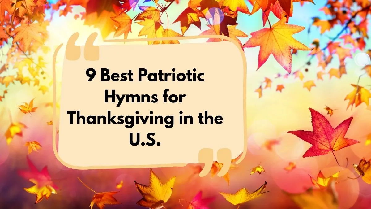 9 Patriotic Hymns of Gratitude in the U.S. for Thanksgiving