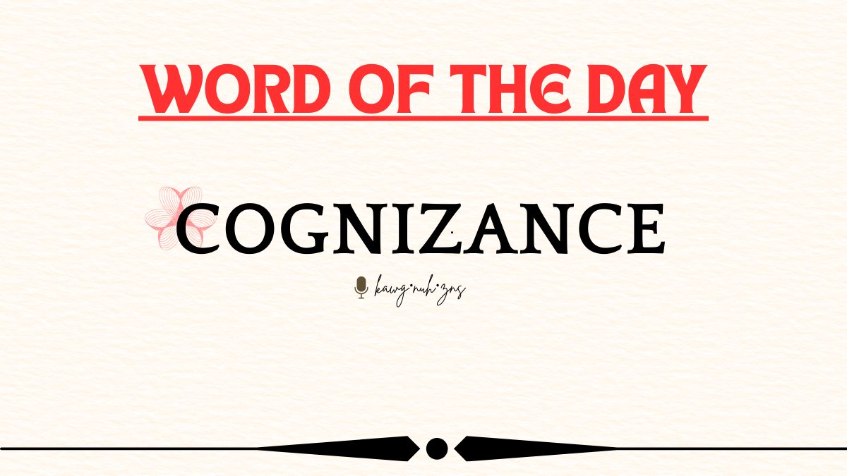 Word of the Day: Cognizance